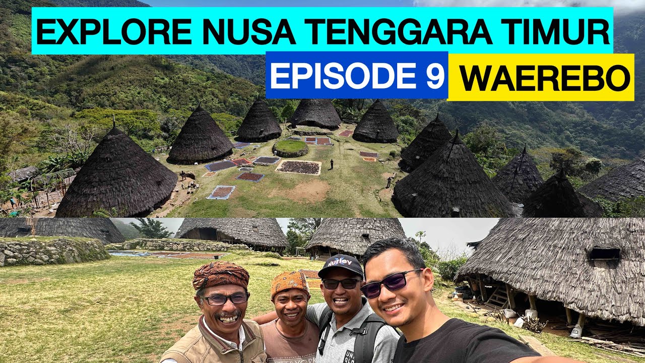 DESA ADAT WAEREBO || EXPLORE NUSA TENGGARA TIMUR episode 9