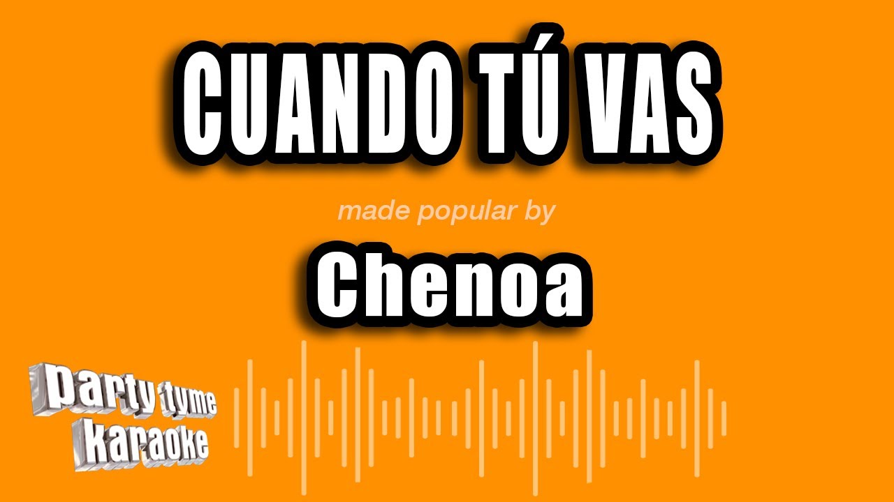 Chenoa - Cuando Tú Vas (Versión Karaoke)