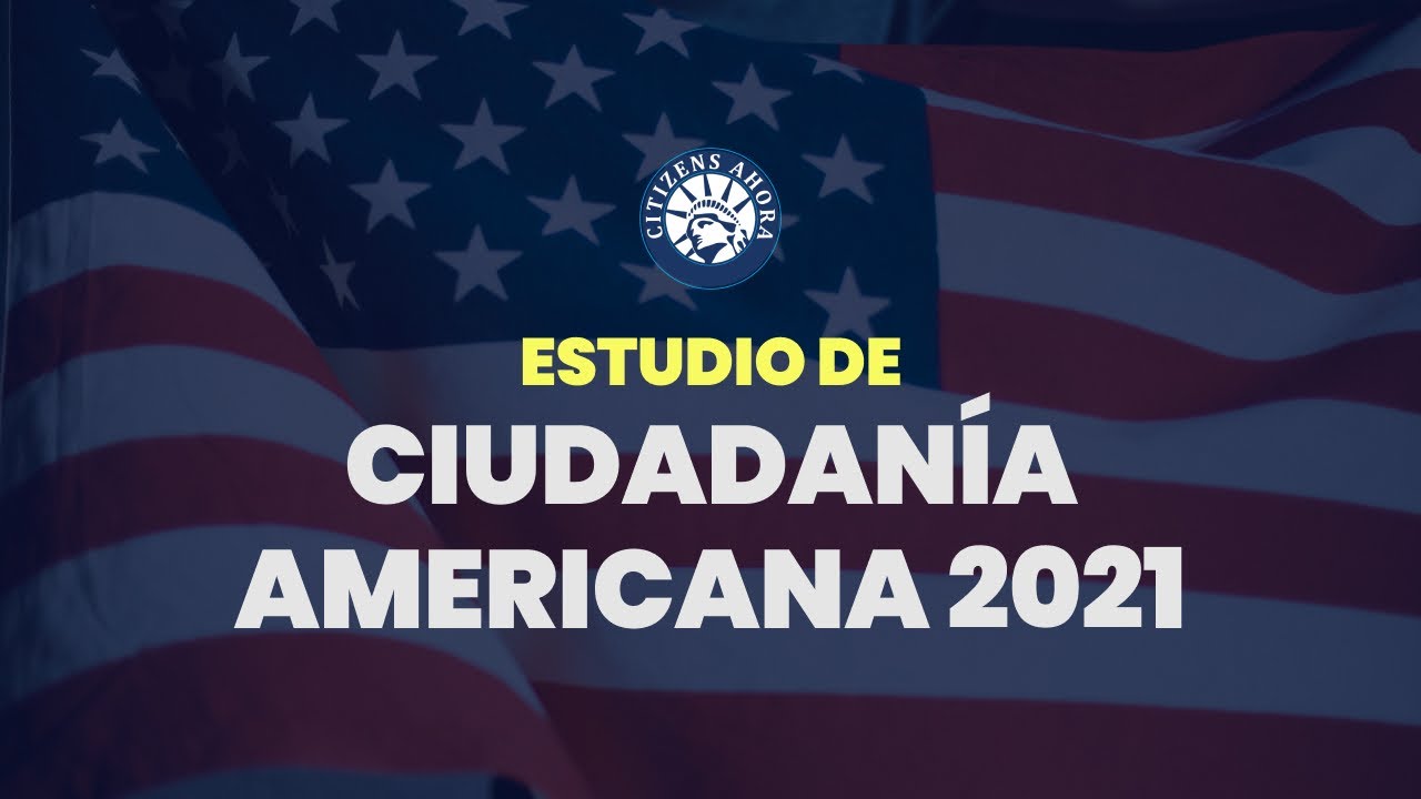 Estudios de ciudadan&iacute;a americana 2021