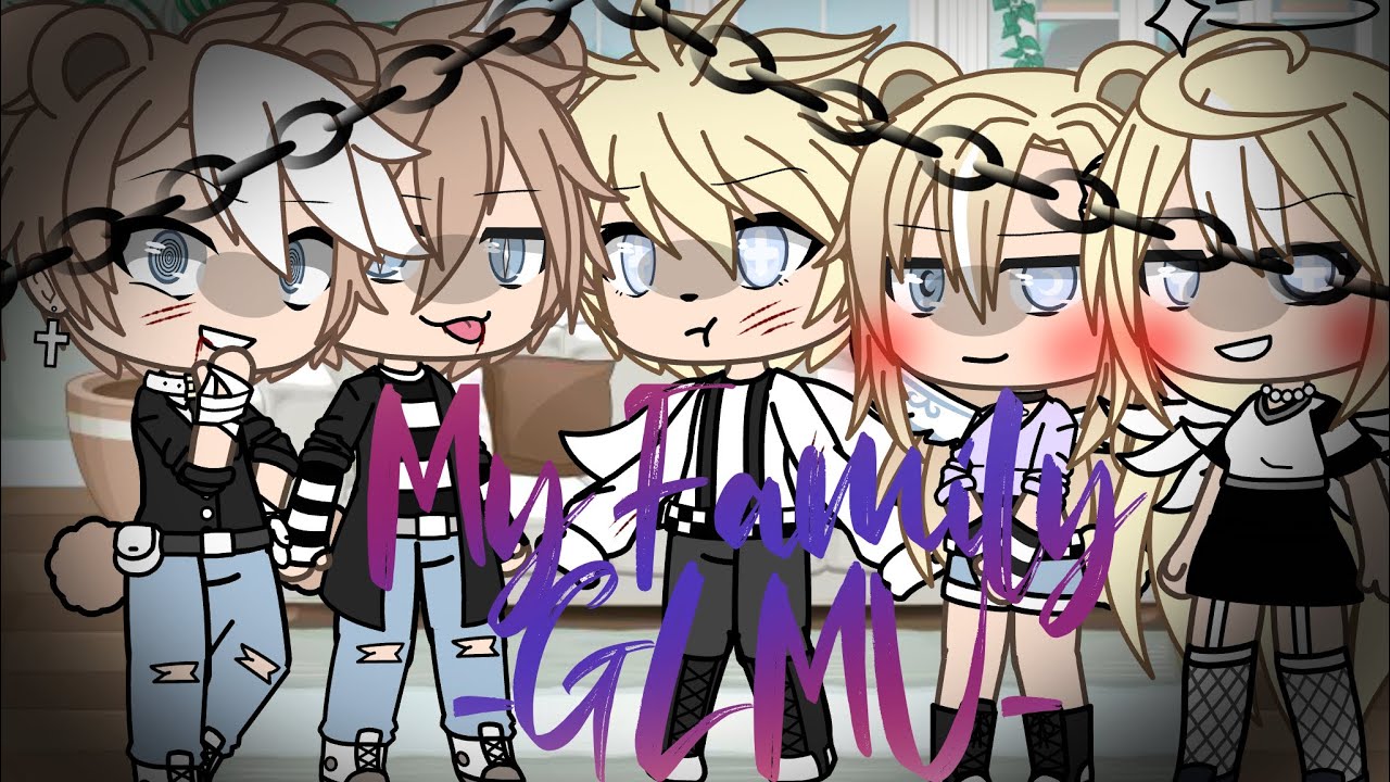 My Family -GLMV-