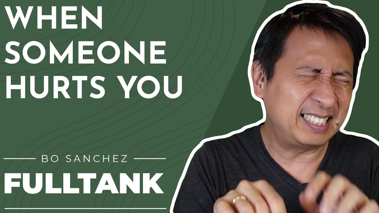 Fulltank by Bo Sanchez 1339 [English]: When Someone Hurts You
