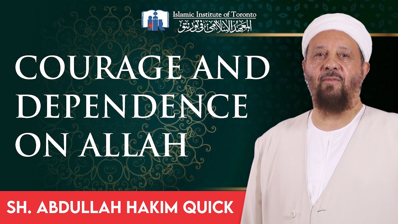 Courage and Dependence on Allah - Sh. Abdullah Hakim Quick