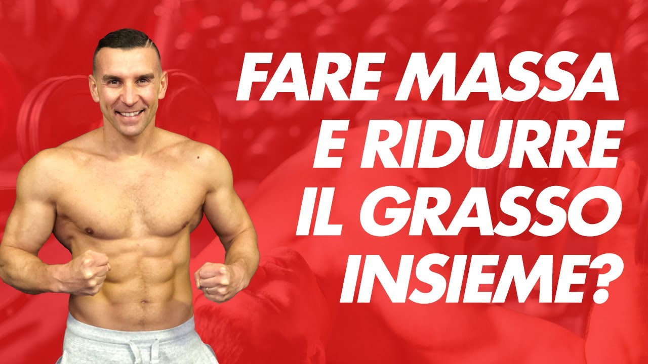 Mettere massa e ridurre il grasso contemporaneamente | Come fare