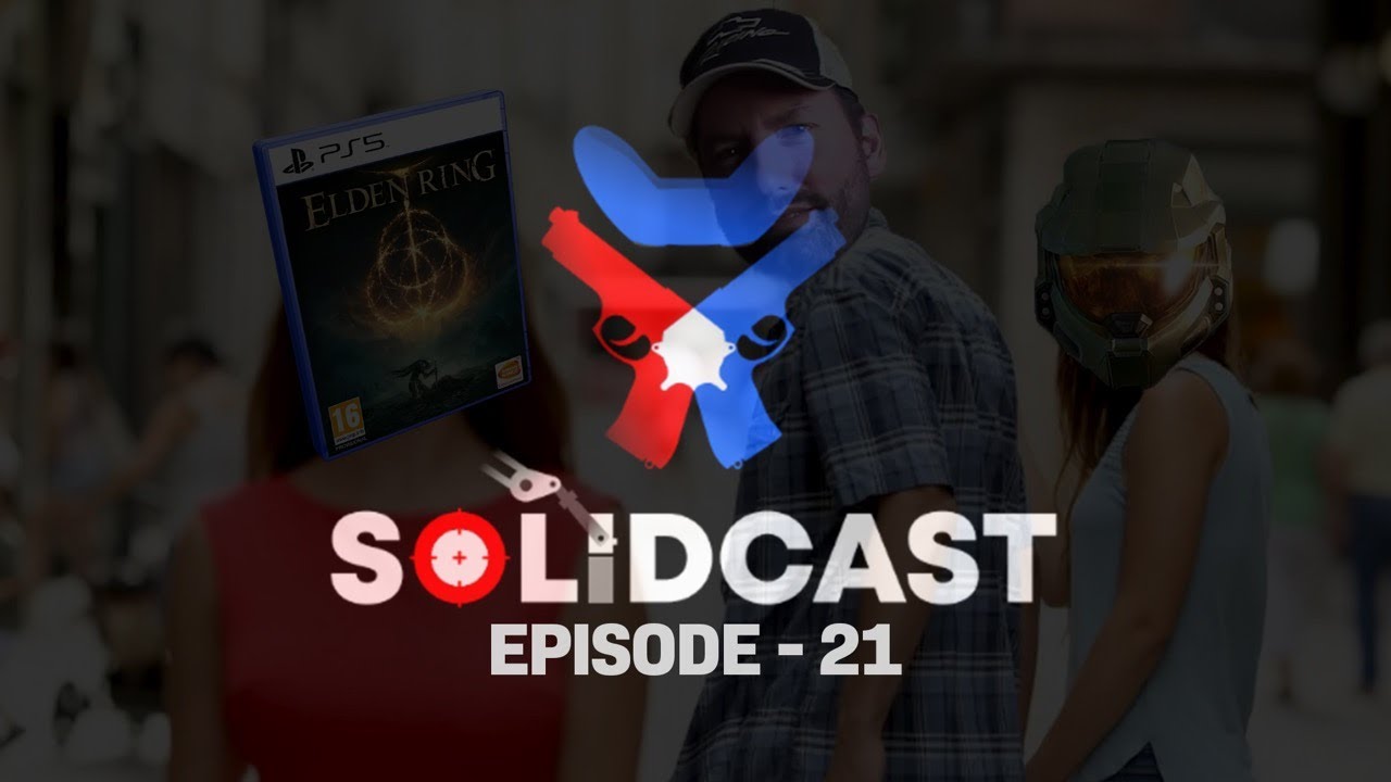 SolidCast Ep 21 State of Play....SolidRev Loves EldenRing