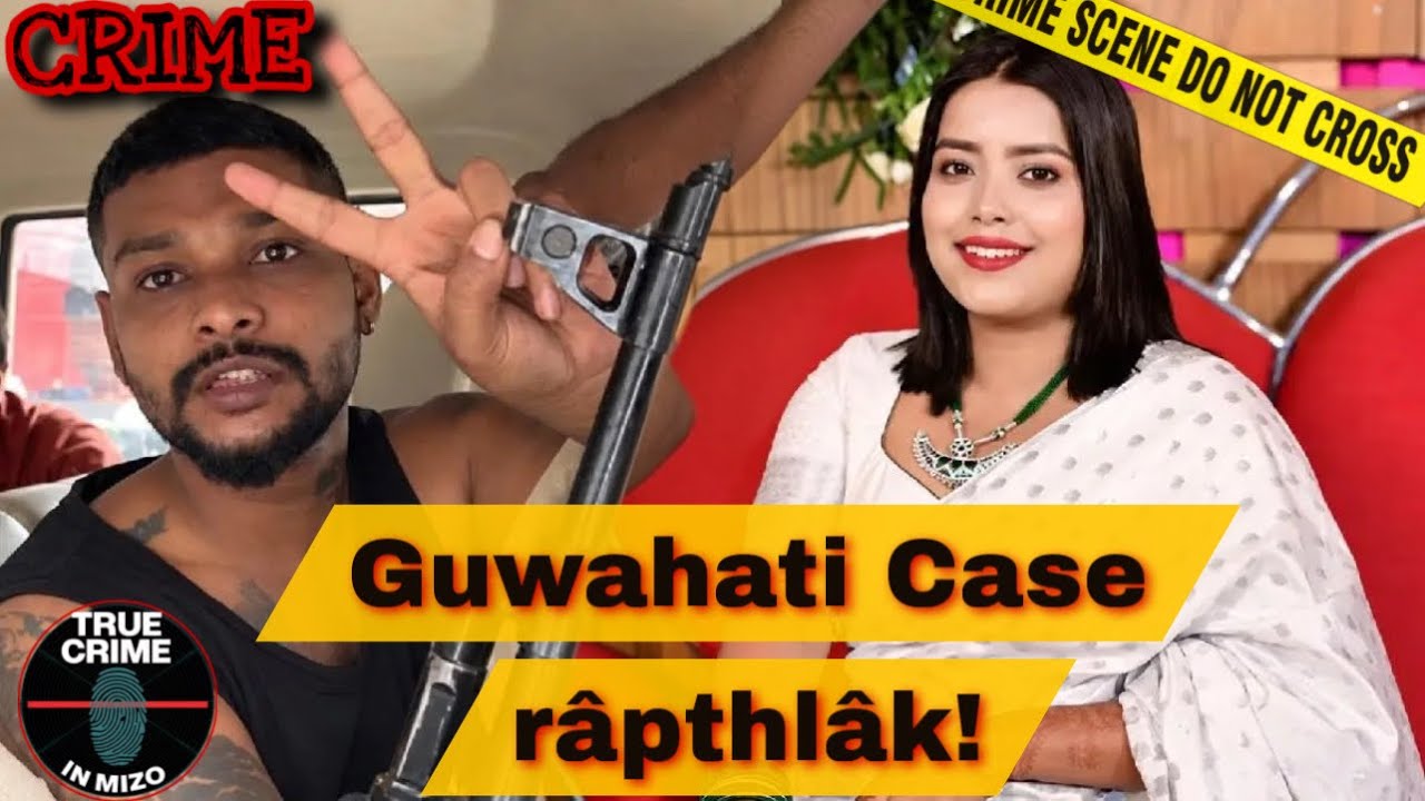 C1029: Guwahati a tualthahna India ram sawihnghing tu chu le! @truecrimeinmizo 