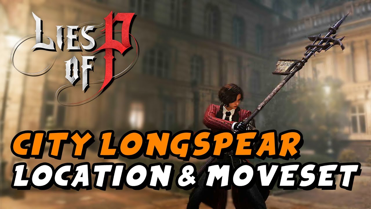 Lies Of P - City Longspear (Weapon Location & Moveset)