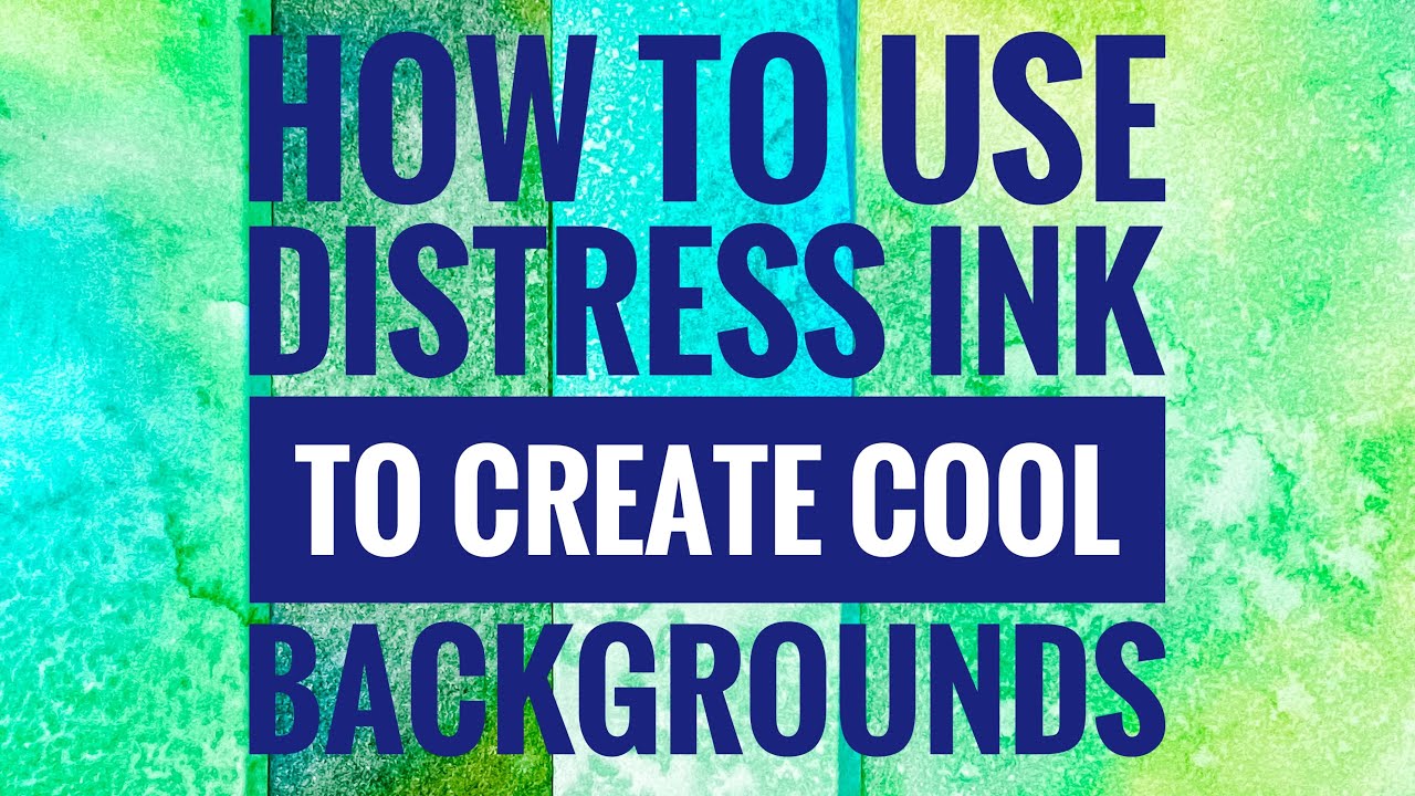 How to Use Distress Ink to Create Cool Backgrounds