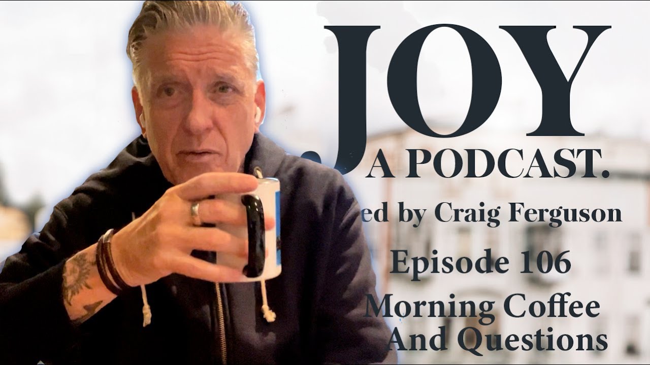 Morning Coffee and Questions | Joy with Craig Ferguson #106