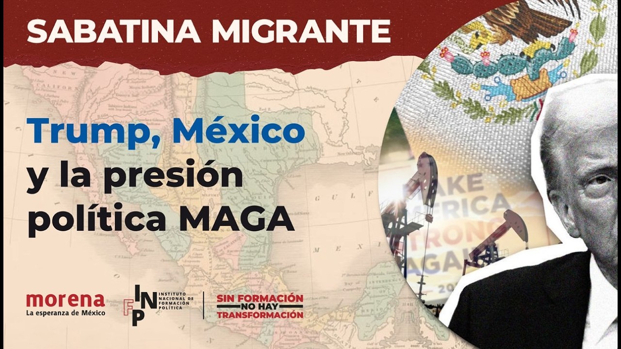 Trump, México y la presión política MAGA - Sabatina migrante
