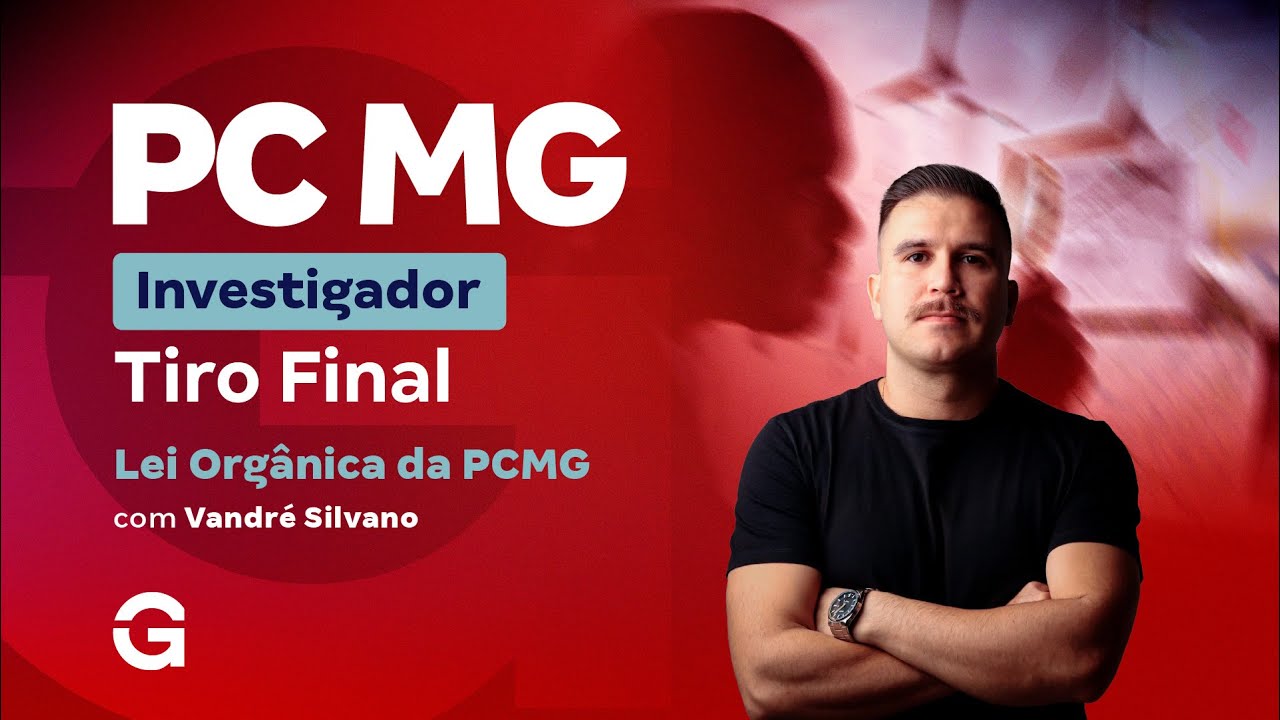 Concurso PC MG Investigador: Tiro Final em Lei Orgânica da PCMG