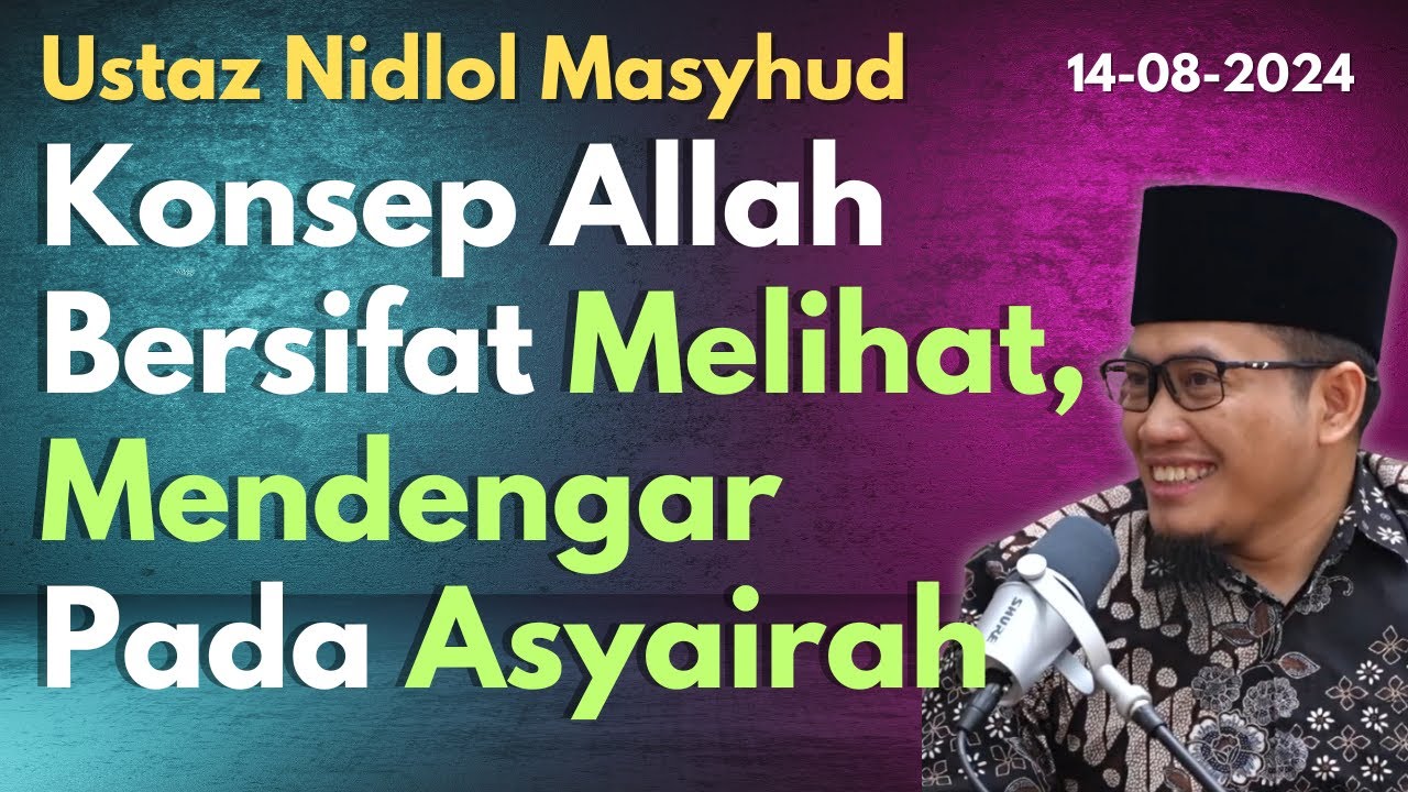 Ust Nidlol: Konsep Allah Bersifat Melihat, Mendengar Pada Asyairah