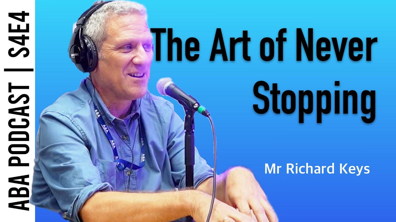 The Art of Never Stopping Creativity and Teaching ft. Richard Keys| ABA Podcast S4E4