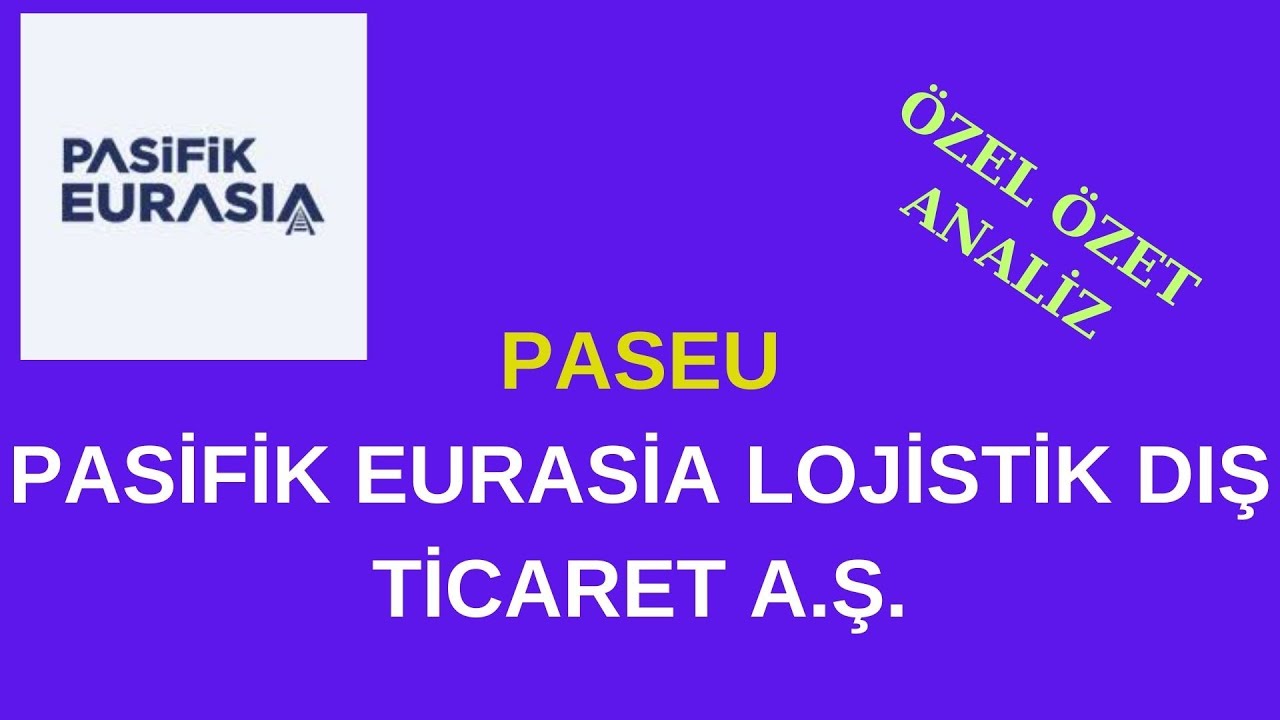 #paseu hisse kısa &ouml;zel analiz PASİFİK EURASİA LOJİSTİK DIŞ TİCARET A.Ş. IST: PASEU
