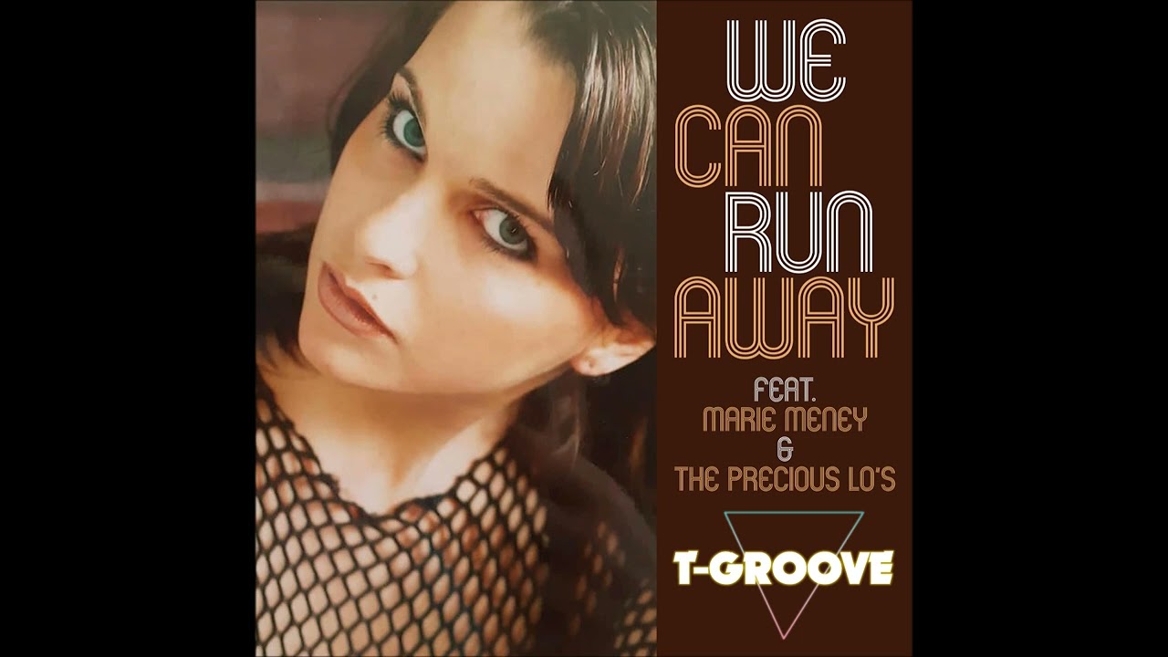 T-Groove feat. Marie Meney & The Precious Lo’s “We Can Run Away”