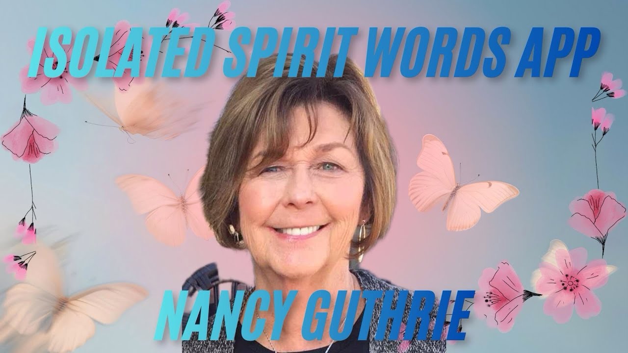 Isolated spirit word app for Nancy guthrie while JLR investigates is live at Nancy’s house where FBI