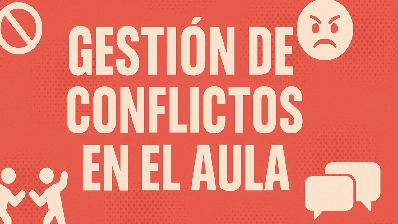 Aprendizaje: Gestión de Conflictos en el Aula: Prevención, Mediación y Clima Escolar (10/10)