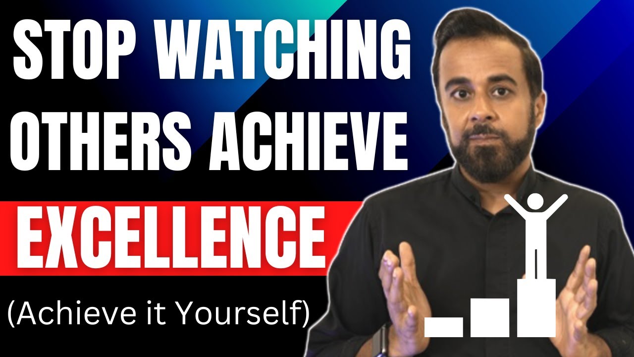 Stop watching others achieve excellence (Achieve it yourself)