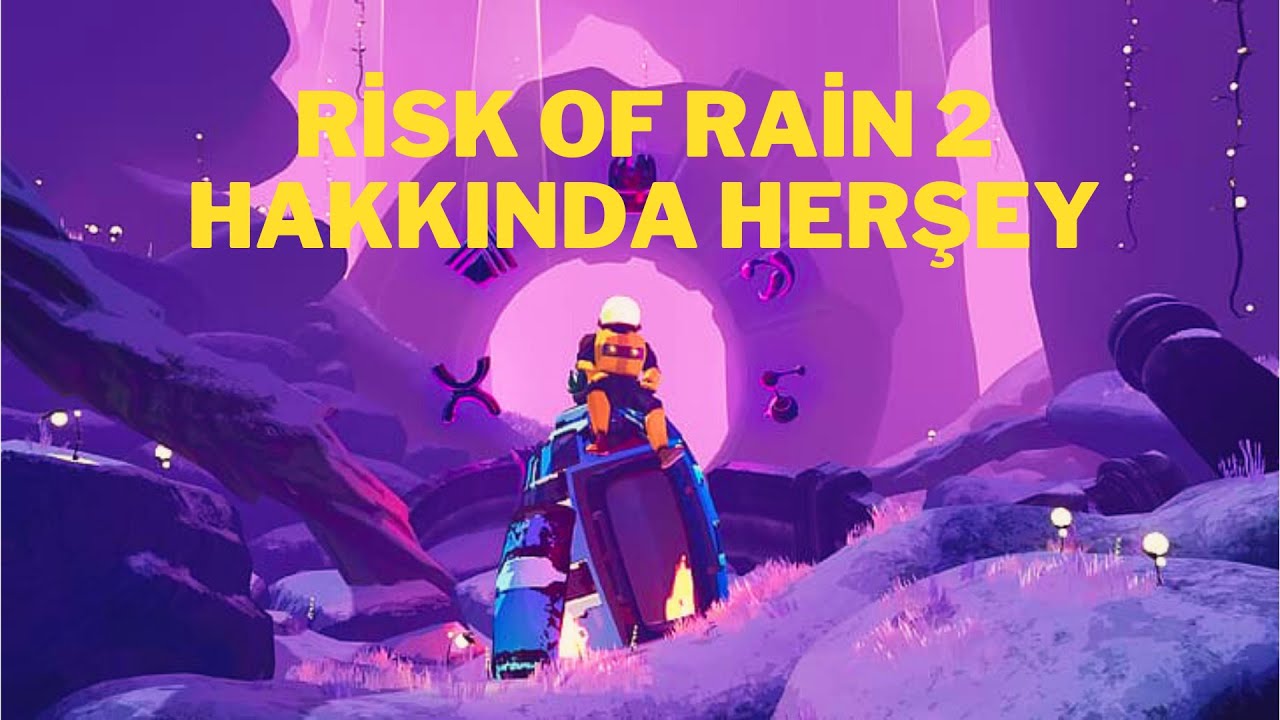 Risk Of Rain 2 Hakkında Herşey (Öğretici)