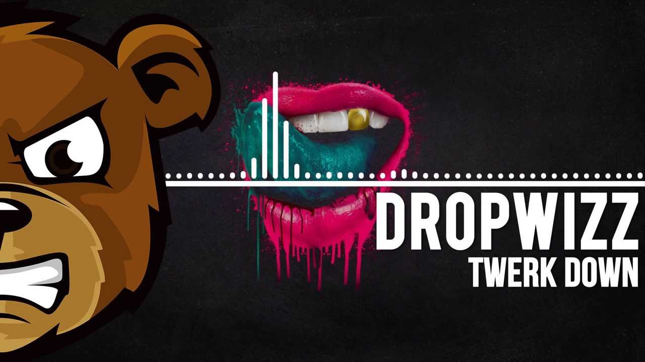 Dropwizz - Twerk Down [edmSpotlight]