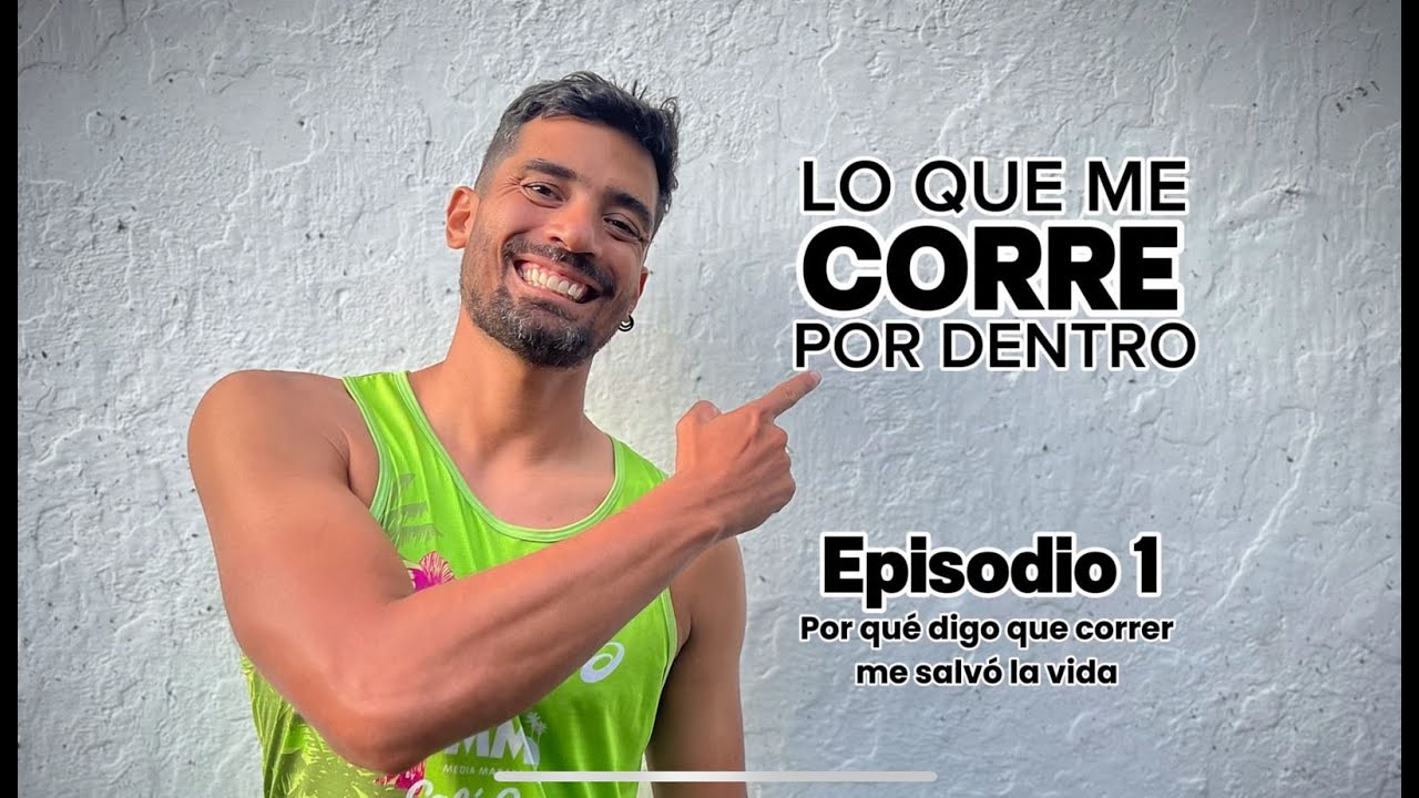 POR QUE DIGO QUE CORRER ME SALVO LA VIDA | Lo que me corre por dentro podcast EP 1