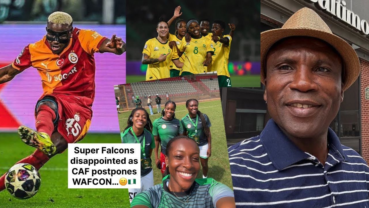 CAF cancels March WAFCON after S.Falcons preparations 👀… ex Eagles wants Osi at Bayern
