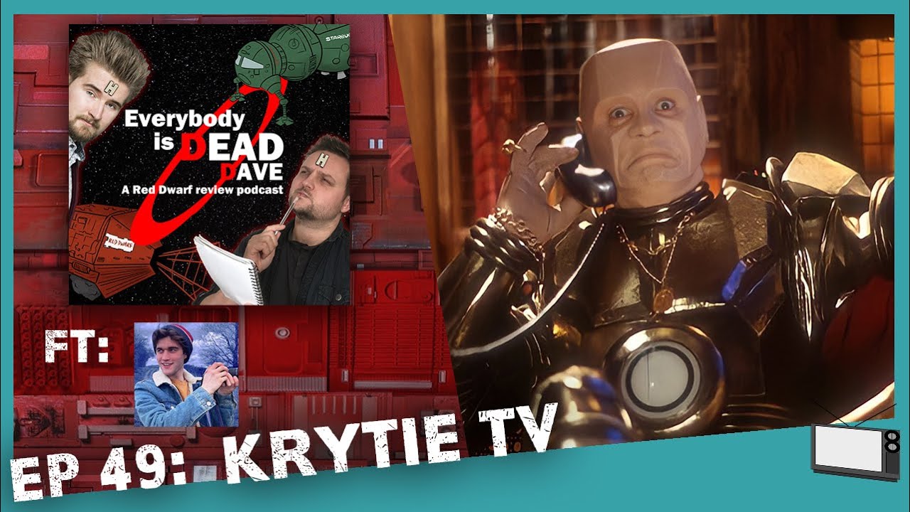 'Krytie TV │Everybody is Dead Dave - A Red Dwarf Review Podcast Ep 49 │ Ft Miles Taylor