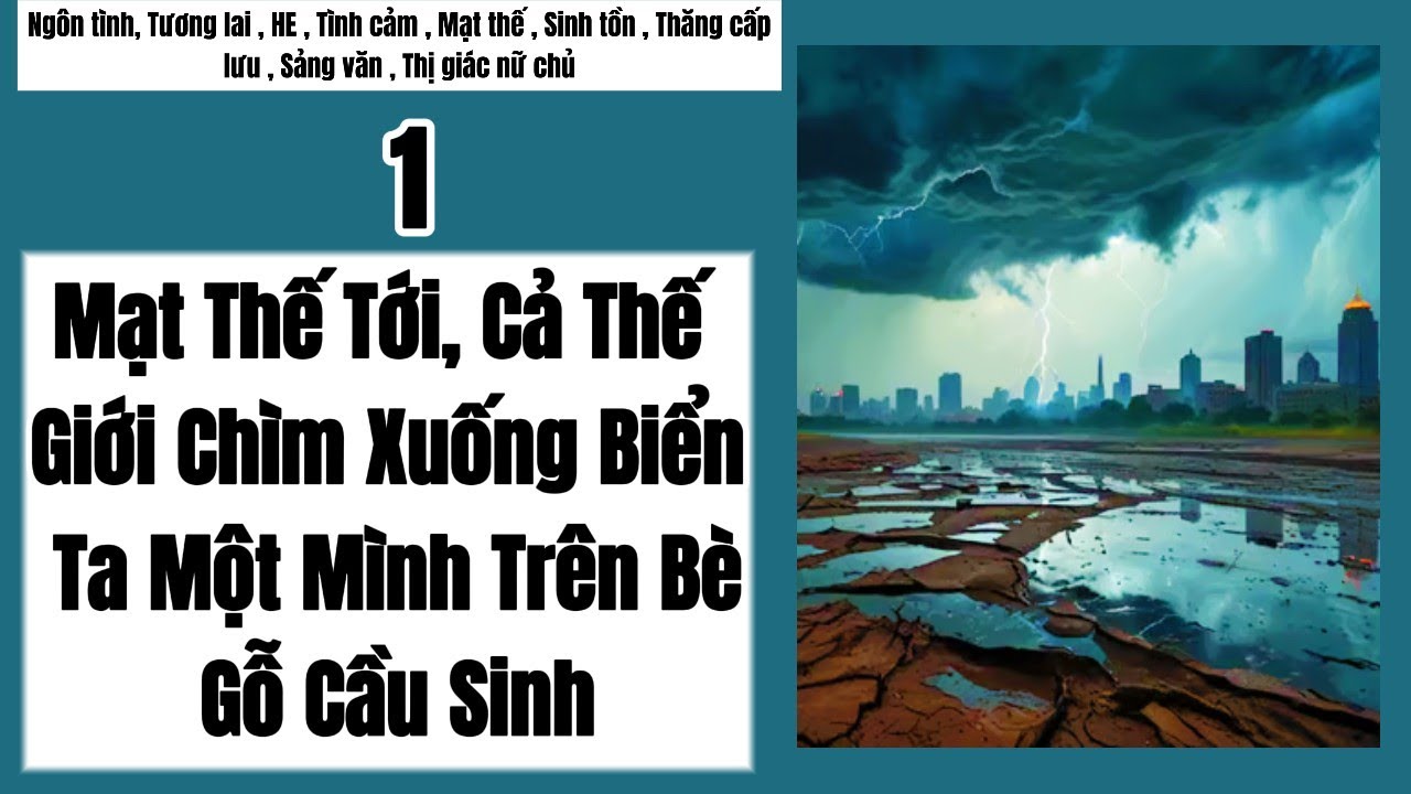 1  Mạt Thế Tới, Cả Thế Giới Chìm Xuống Biển – Ta Một Mình Trên Bè Gỗ Cầu Sinh