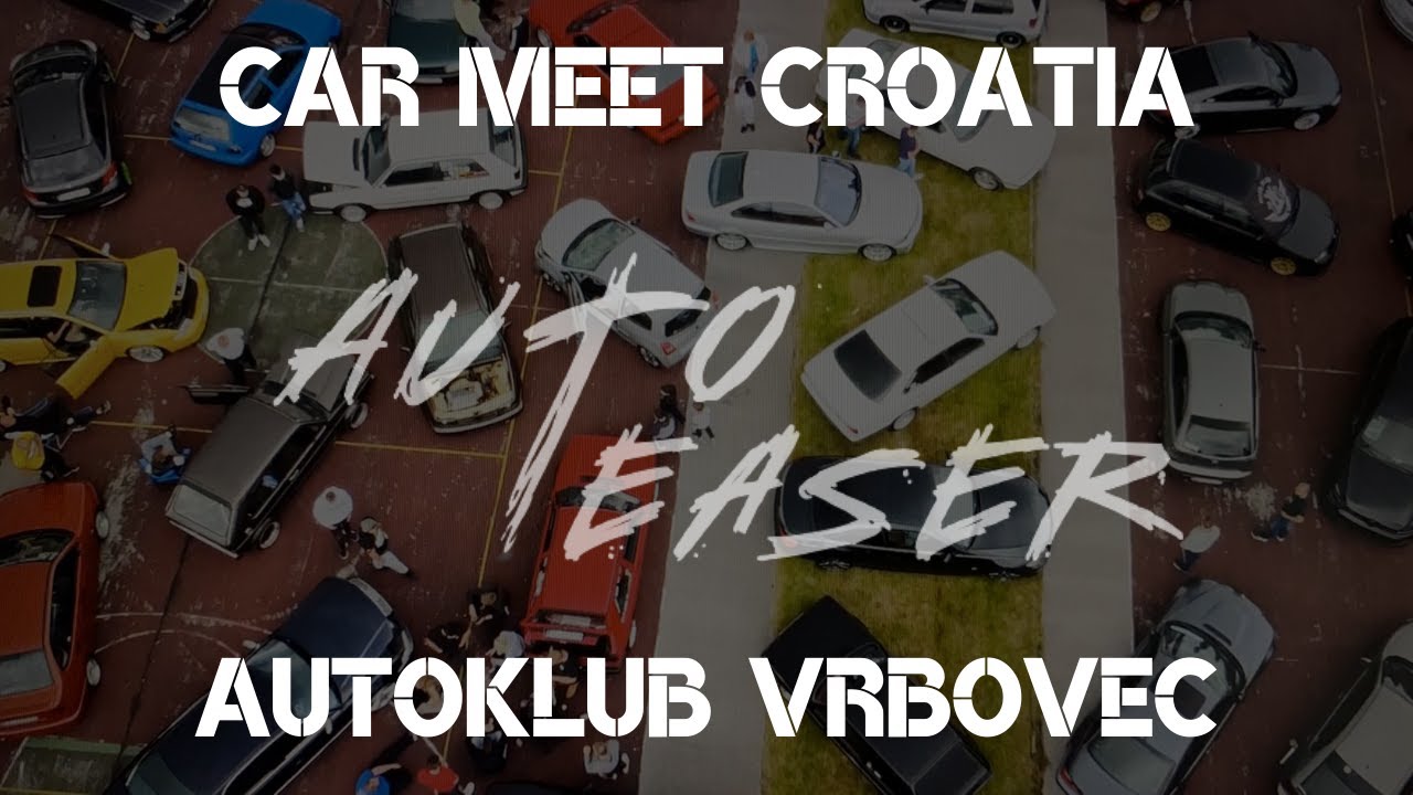 CAR MEET CROATIA | AUTOKLUB VRBOVEC | AUTOTEASER