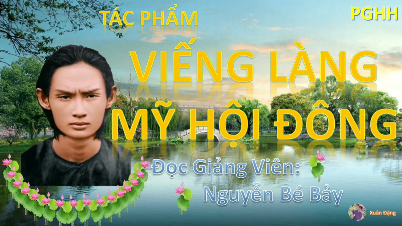 Tác Phẩm VIẾNG LÀNG MỸ HỘI ĐÔNG - Nguyễn Bé Bảy diễn ngâm