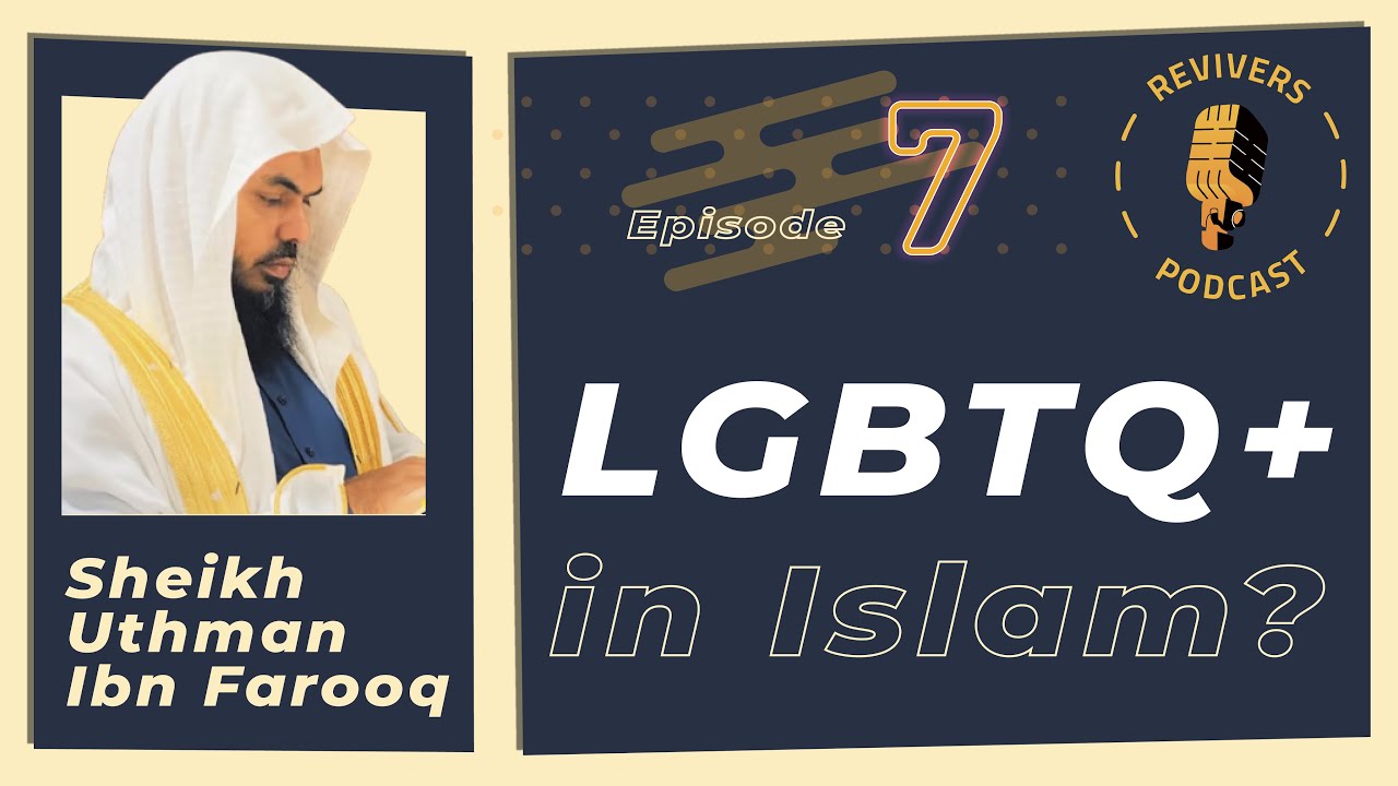 LGBTQ+ in Islam? | Sheikh Uthman Ibn Farooq | Revivers Podcast 7