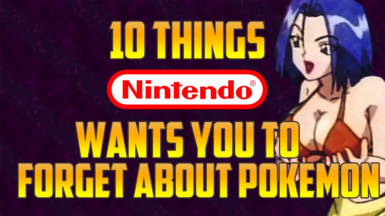 10 Things | Nintendo Wants You To Forget About Pokémon
