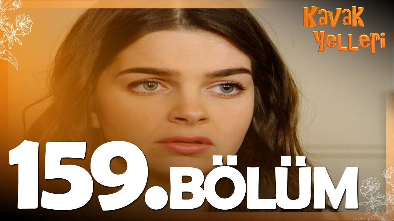 Kavak Yelleri 159. Bölüm - FULL Bölüm