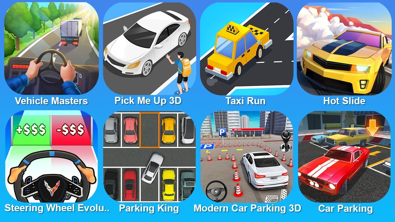 Vehicle Masters, Pick Me Up 3D, Taxi Run, Hot Slide, Steering Wheel Evolution, Parking King