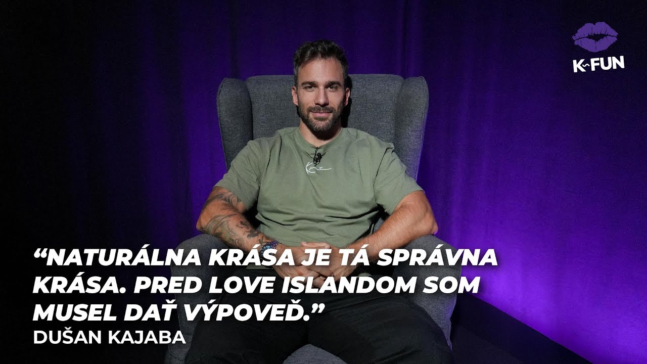 Naturálna krása je tá správna krása. Pred Love Islandom som musel dať výpoveď | Dušan Kajaba