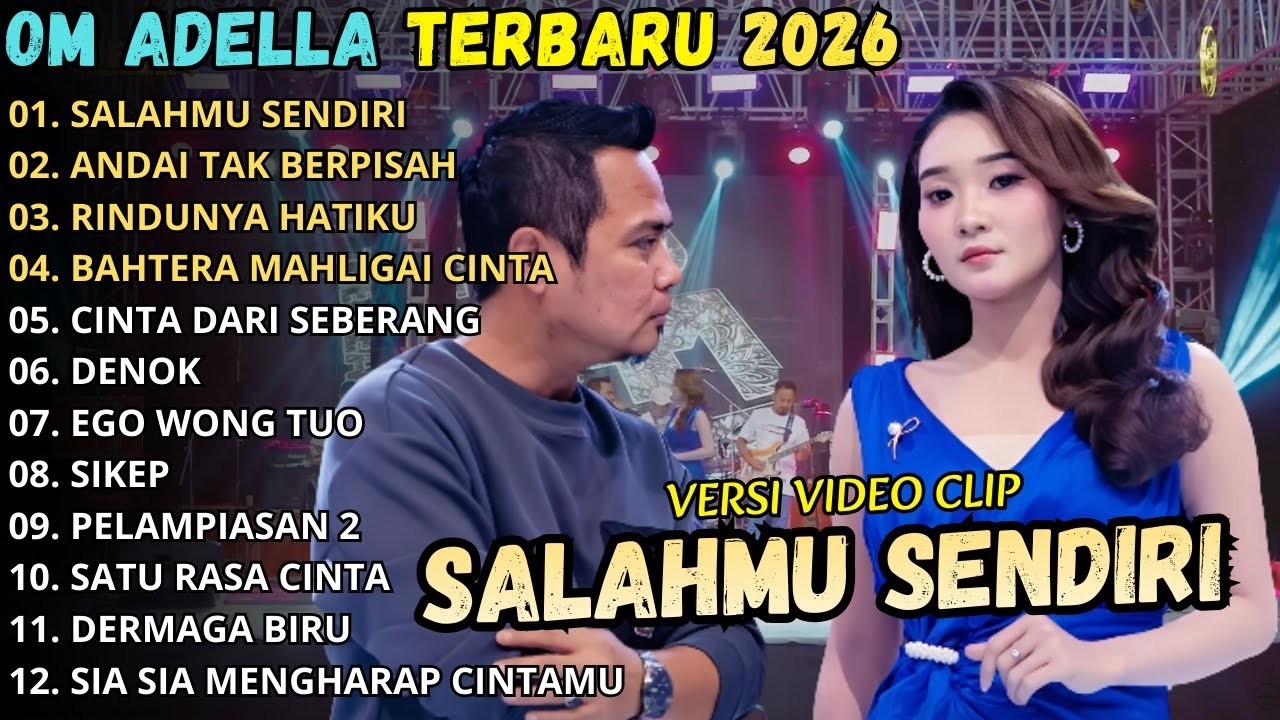 SALAHMU SENDIRI - ANDAI TAK BERPISAH - RINDUNYA HATIKU \\ TERBARU OM ADELLA FULL ALBUM 2026