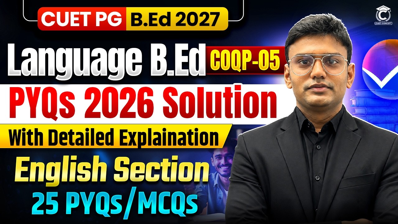 CUET PG 2027 B.Ed Language (COQP05) English | Previous Year Questions 2026✅With Detailed Explanation