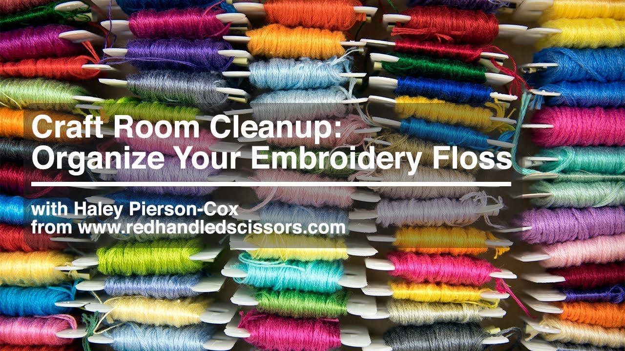 Craft Room Cleanup: Organize Your Embroidery Floss