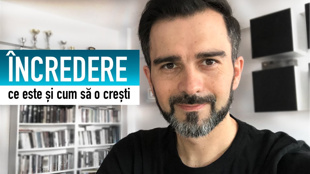 Cum să-ți crești ÎNCREDEREA | Daniel Cirț