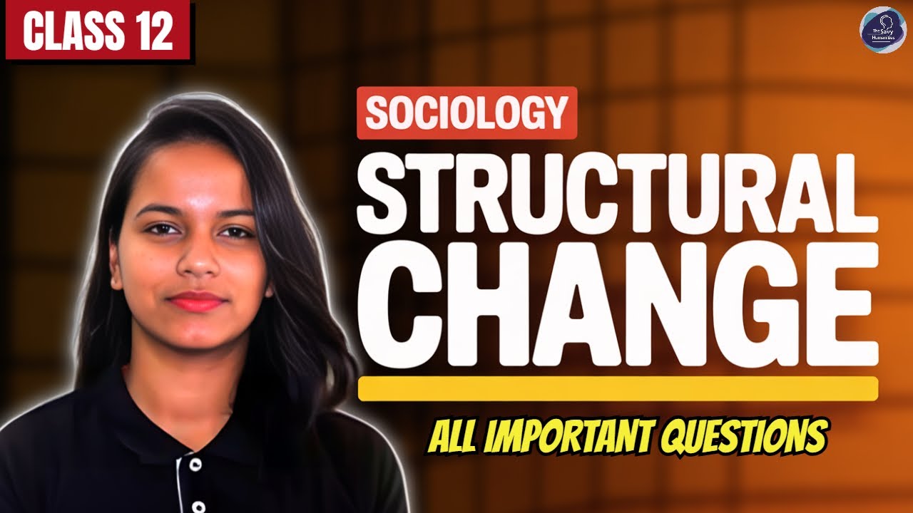 Class 12 Sociology Structural Change Complete Coverage MCQs 5 Marks 6 Marks Questions