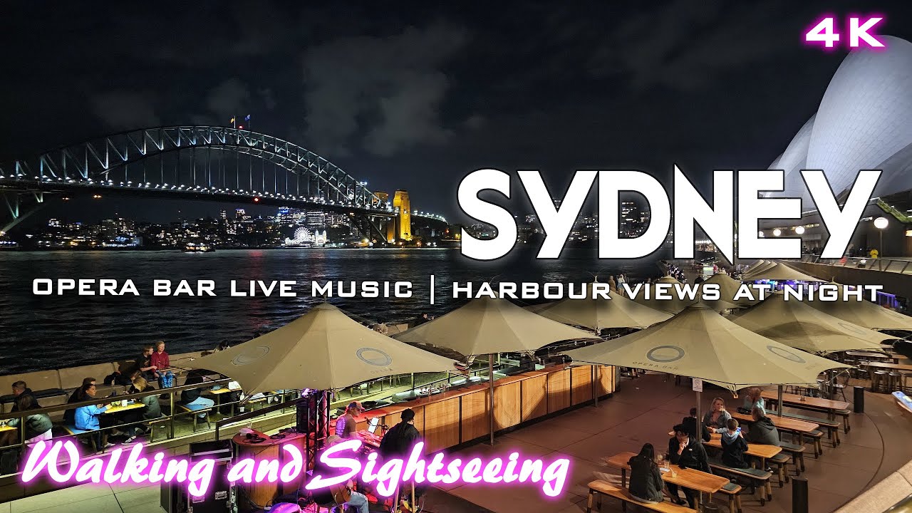 SYDNEY AT NIGHT 4K AUSTRALIA | OPERA BAR LIVE MUSIC | RELAXING WALKING TOUR WITH HARBOUR VIEWS | FUN