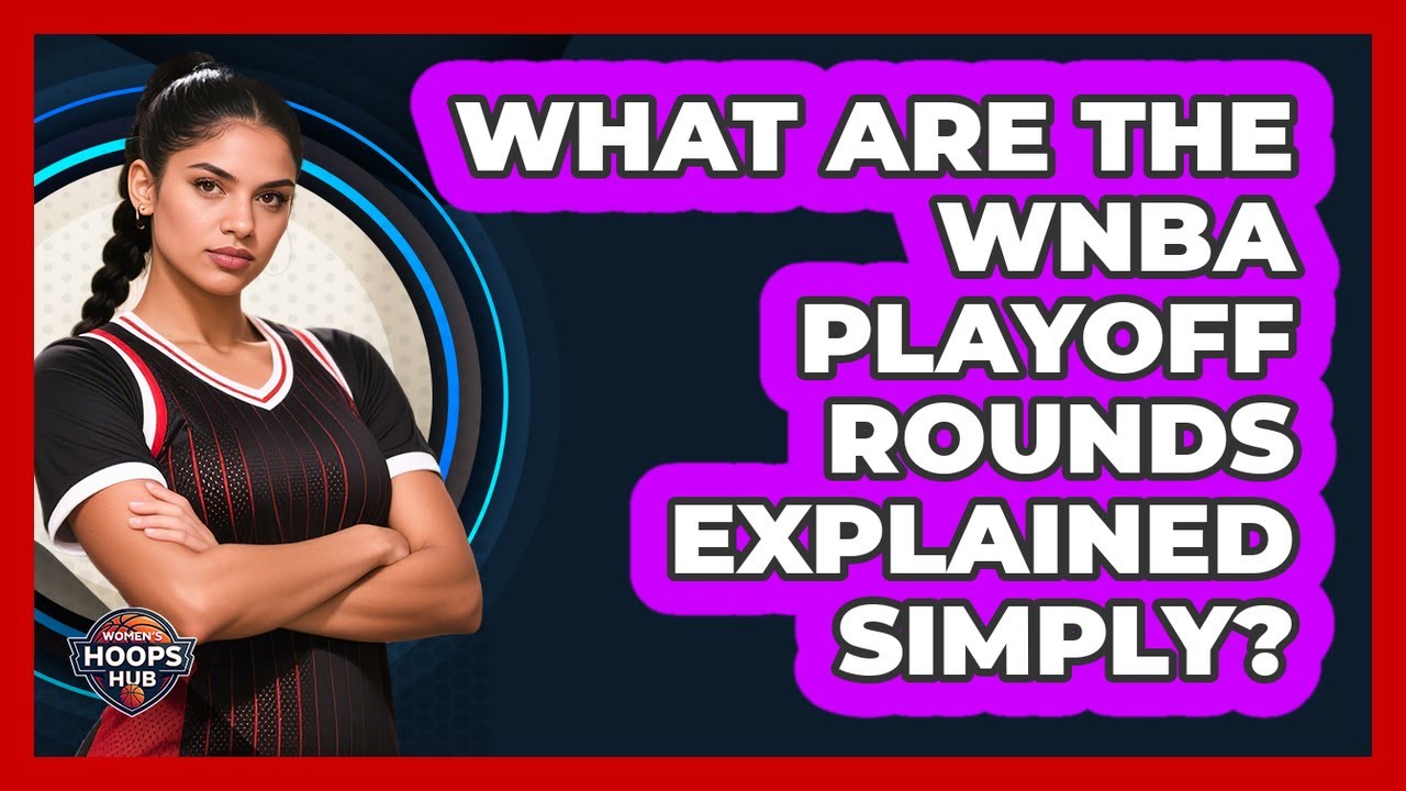 What Are The WNBA Playoff Rounds Explained Simply?