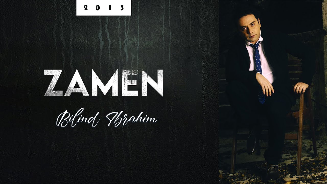 Bilind Ibrahim (2013)  Zamen