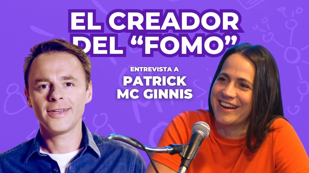 ¿Qué es el FOMO y cómo impacta en tu vida? Con Patrick McGinnis - [PODCAST N°27]