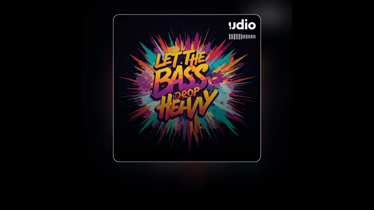 Let the Bass Drop Heavy