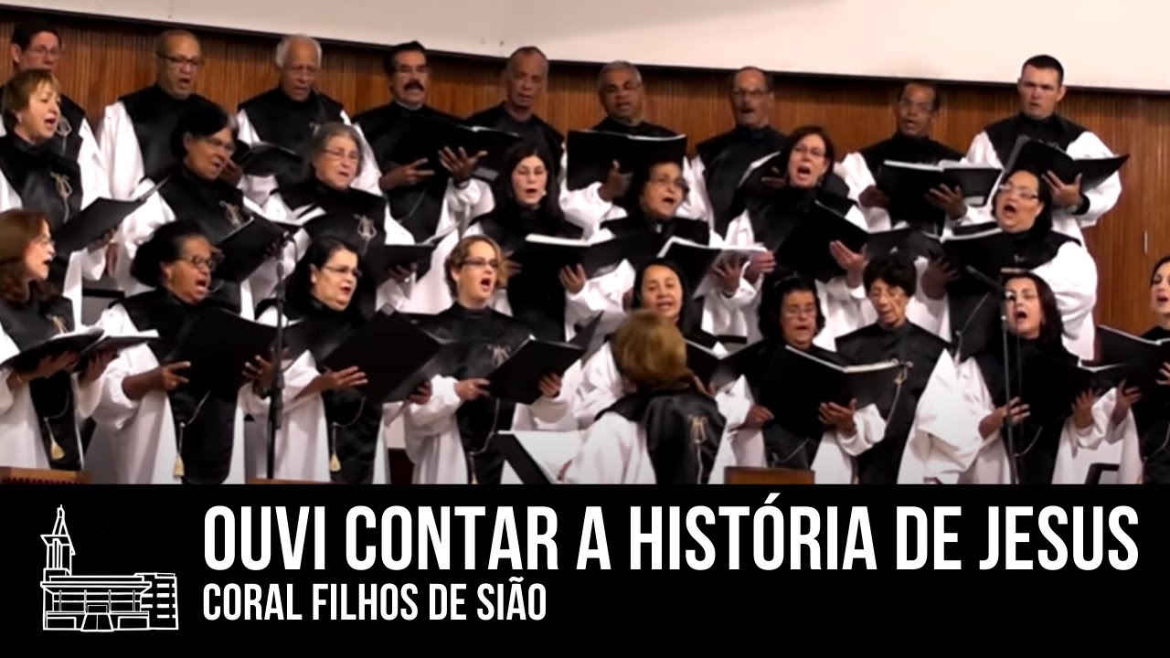 Ouvi Contar a História de Jesus - Coral Filhos de Sião - 17/08/14