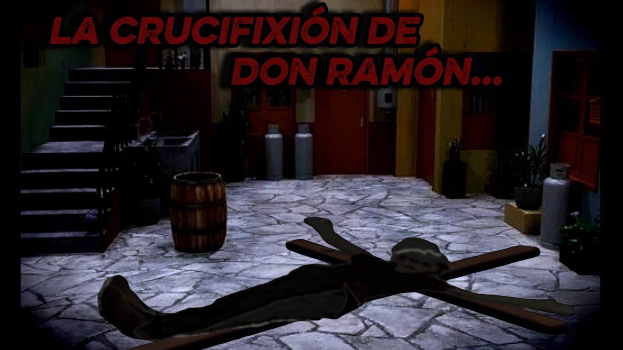 Semana santa : La crucifixión de Don Ramón / creepypasta del chavo del 8 [caratrozte]
