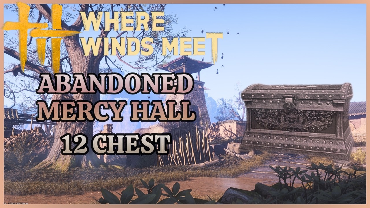 Abandoned Mercy Hall - 12 Chest - Where Winds Meet