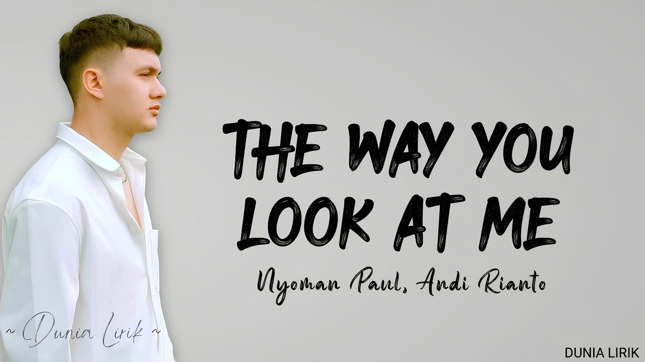 Nyoman Paul - The Way You Look At Me (Lirik Lagu)