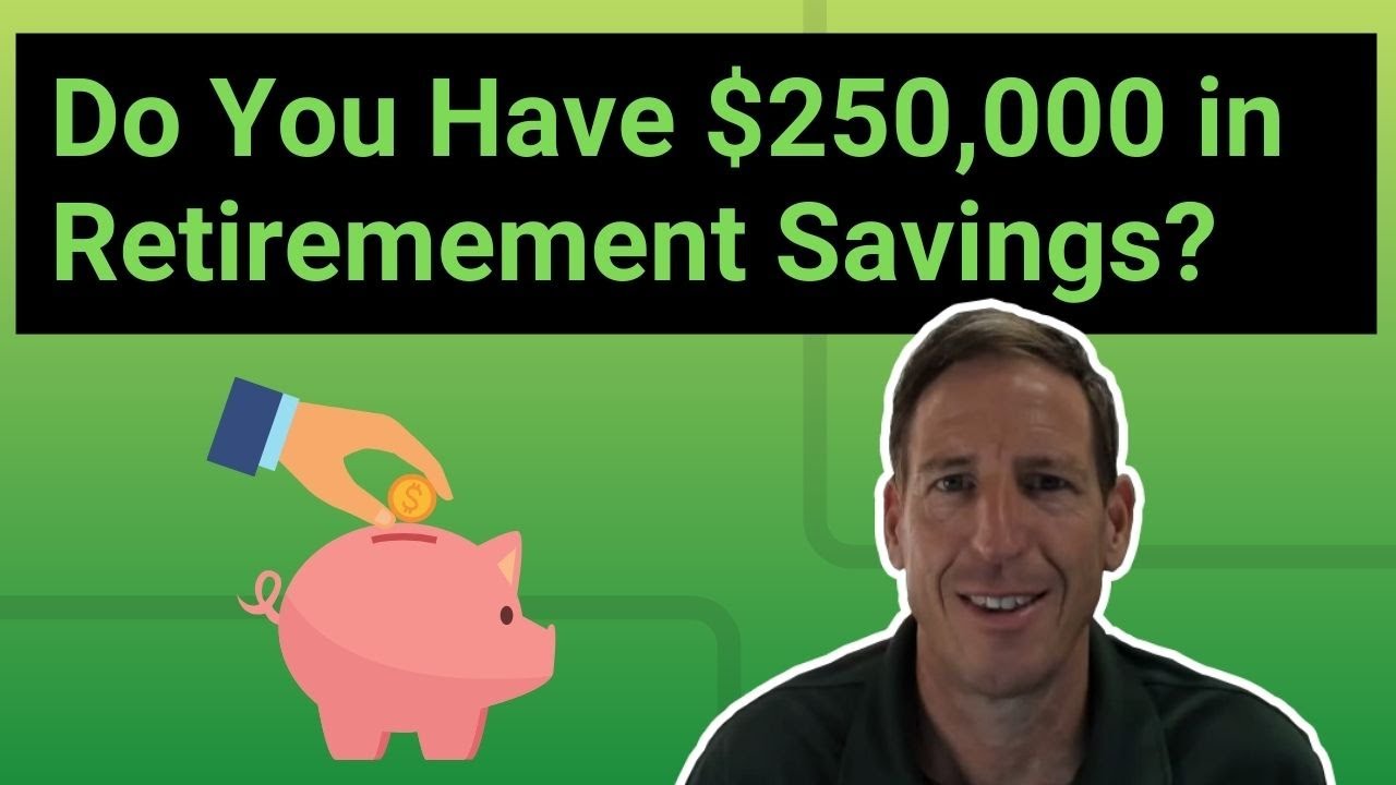 Do You Have $250,000 in Retirement Savings?