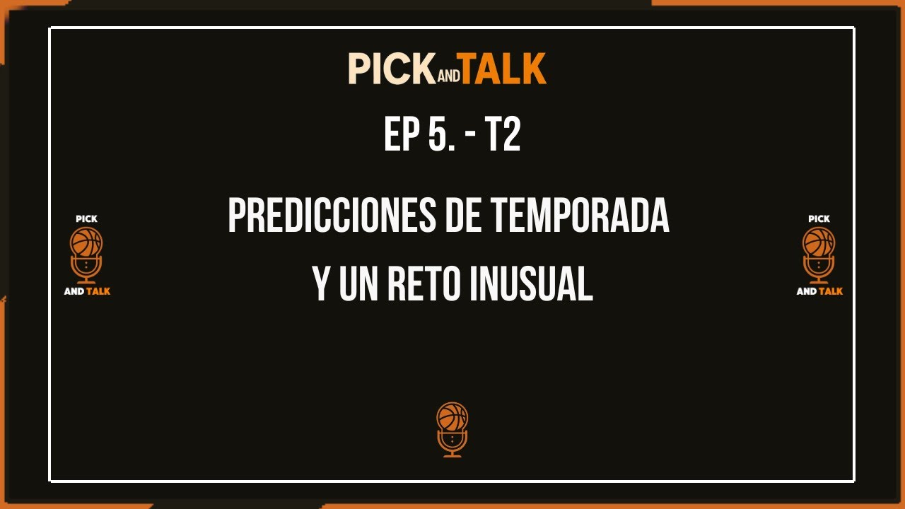 Pick and Talk #5 - Predicciones de temporada y un reto inusual